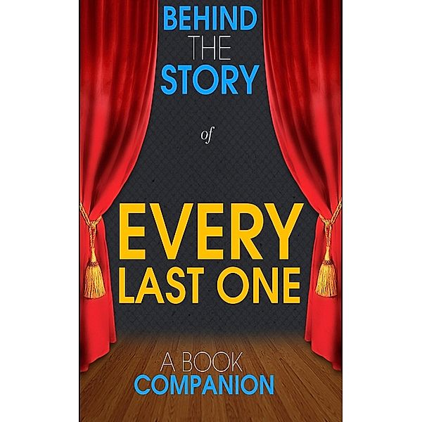 Every Last One - Behind the Story (A Book Companion), Behind the Story(TM) Books