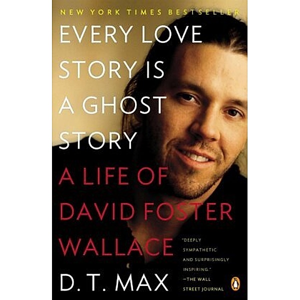 Every Love Story Is a Ghost Story, D. T. Max