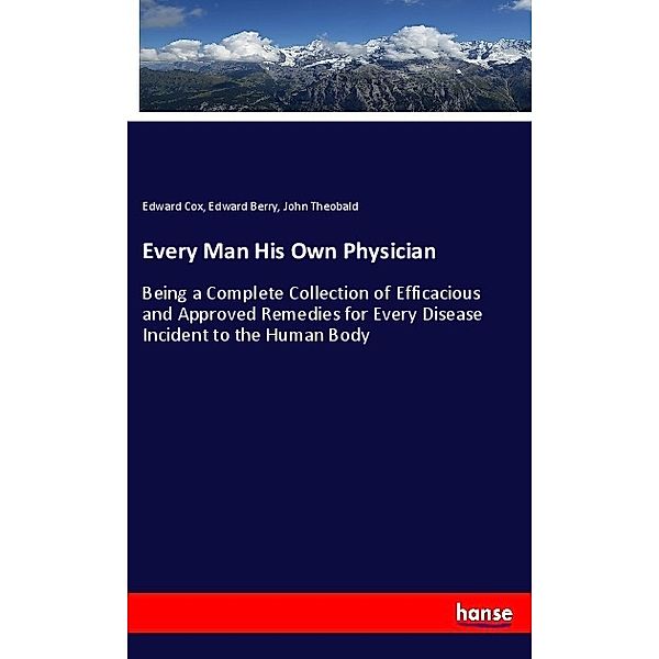 Every Man His Own Physician, Edward Cox, Edward Berry, John Theobald