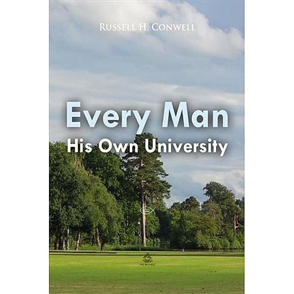 Every Man His Own University, Russell H Conwell
