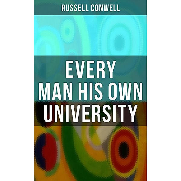 Every Man His Own University, Russell Conwell