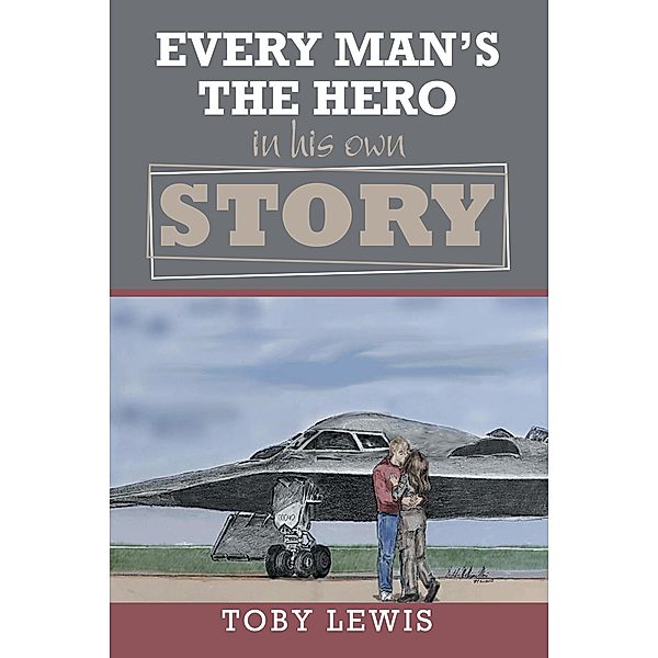 Every Man'S the Hero in His Own Story, Toby Lewis