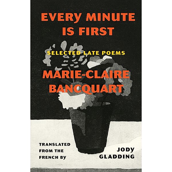 Every Minute Is First, Marie-Claire Bancquart