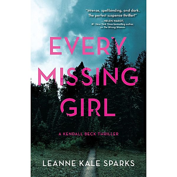 Every Missing Girl / A Kendall Beck Thriller Bd.2, Leanne Kale Sparks