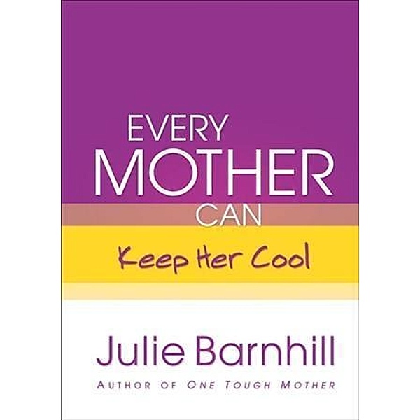 Every Mother Can Keep Her Cool, Julie Ann Barnhill