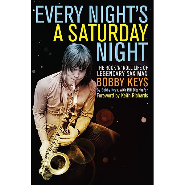 Every Night's a Saturday Night, Bobby Keys, Bill Ditenhafer