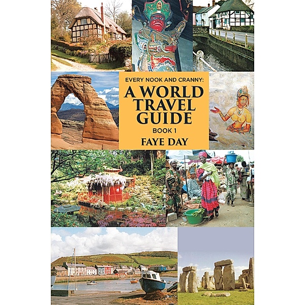 Every Nook & Cranny: a World Travel Guide, Faye Day