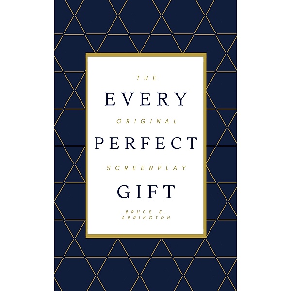 Every Perfect Gift, Bruce E. Arrington
