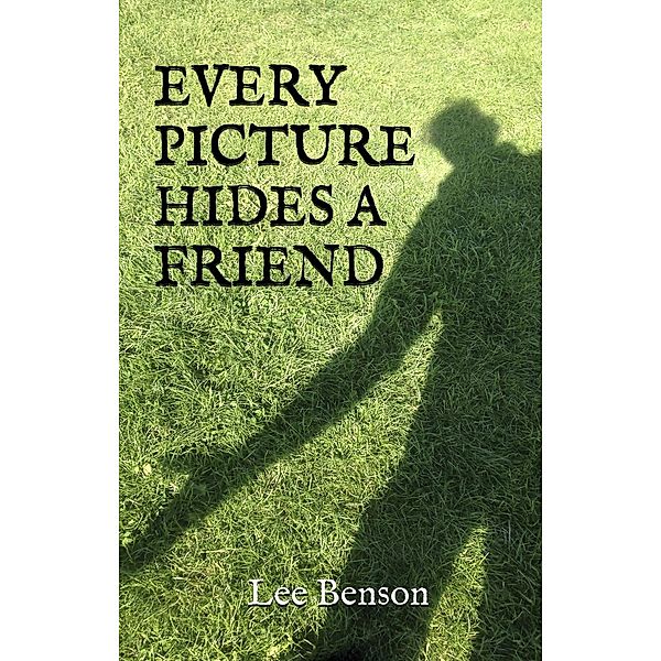 Every Picture Hides A Friend, Lee Benson