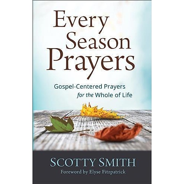 Every Season Prayers, Scotty Smith