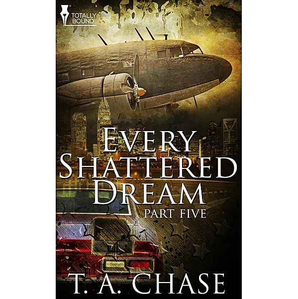 Every Shattered Dream: Part Five / Every Shattered Dream Bd.5, T. A. Chase