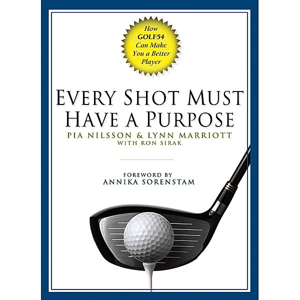 Every Shot Must Have a Purpose, Pia Nilsson, Lynn Marriott, Ron Sirak