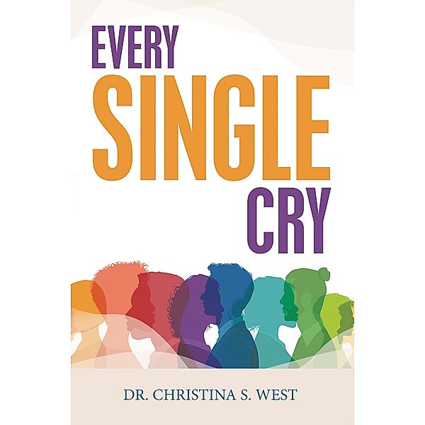 Every Single Cry, Christina S. West