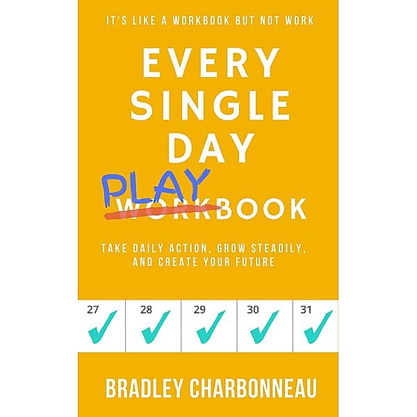 Every Single Day Playbook, Bradley Charbonneau