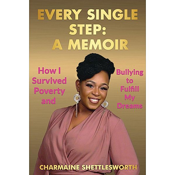 Every Single Step : A Memoir, Charmaine Shettlesworth