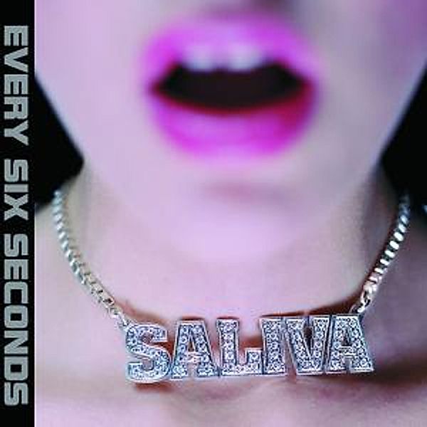 Every Six Seconds, Saliva