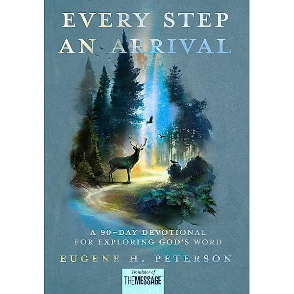 Every Step an Arrival, Eugene H. Peterson