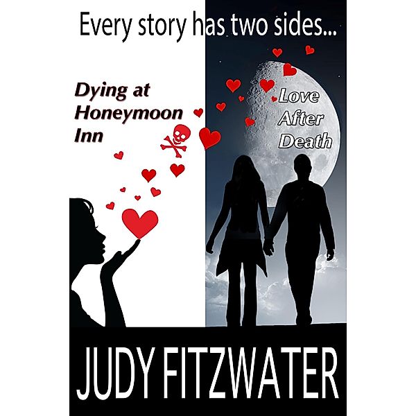 Every Story Has Two Sides...Dying at Honeymoon Inn, Love after Death, Judy Fitzwater