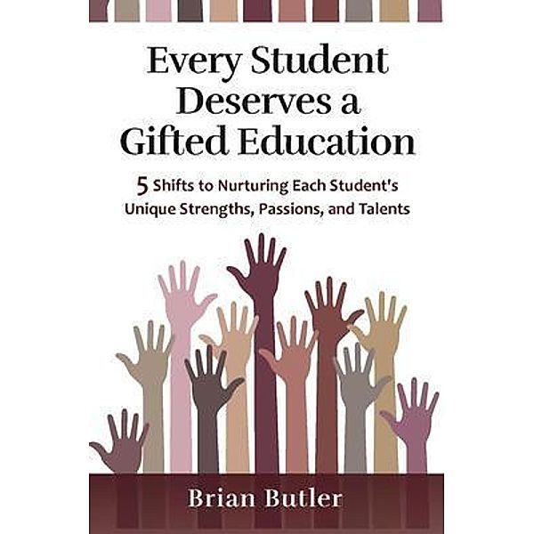 Every Student Deserves a Gifted Education, Brian Butler
