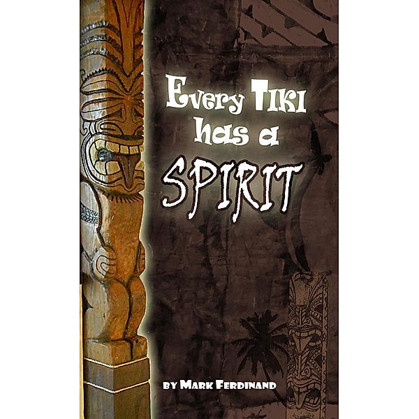 Every Tiki has a Spirit, Mark Ferdinand