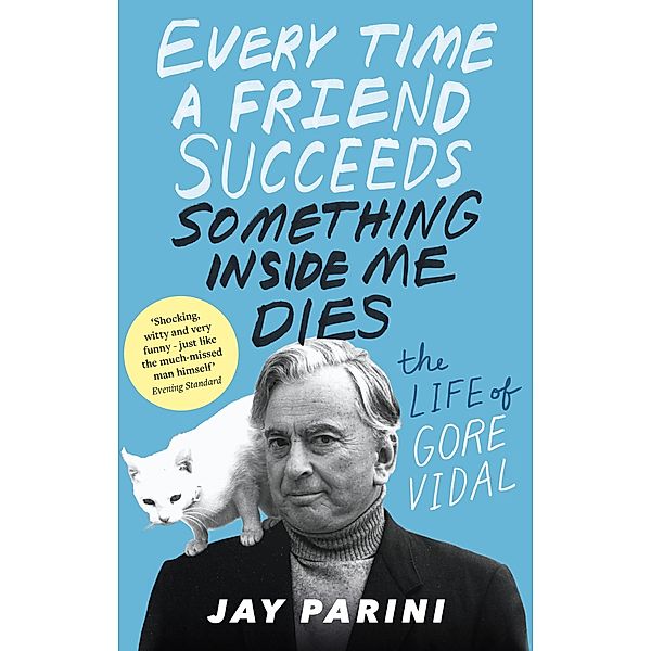 Every Time a Friend Succeeds Something Inside Me Dies, Jay Parini