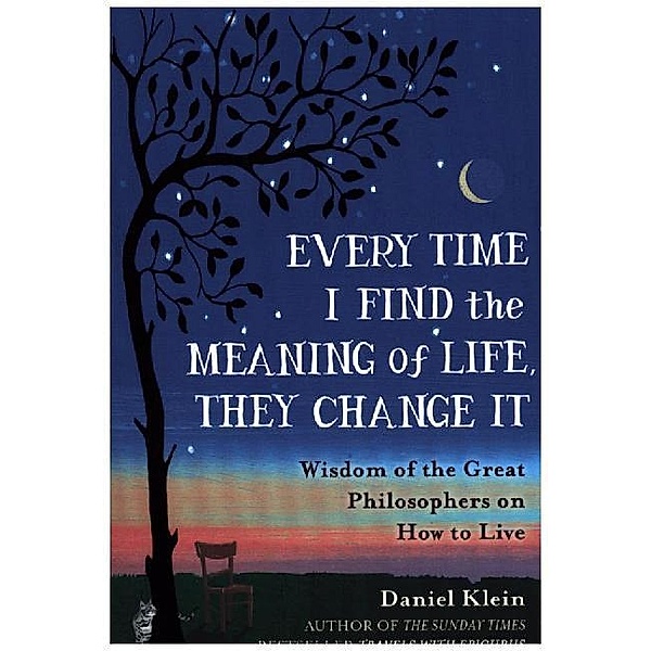 Every Time I Find the Meaning of Life, They Change It, Daniel Klein