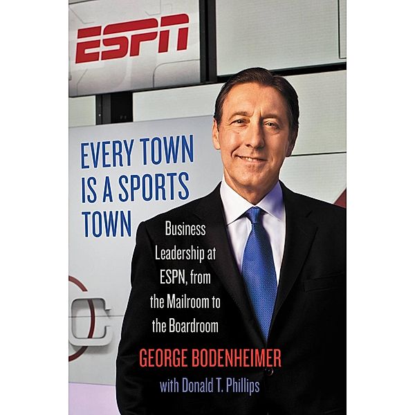 Every Town Is a Sports Town, George Bodenheimer, Donald T. Phillips