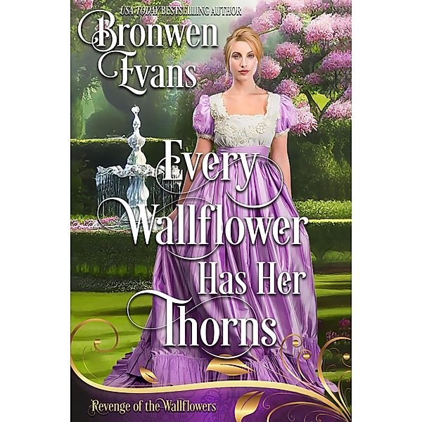 Every WallFlower Has Her Thorns (Revenge of the Wallflowers) / Revenge of the Wallflowers, Bronwen Evans, Wallflowers Revenge