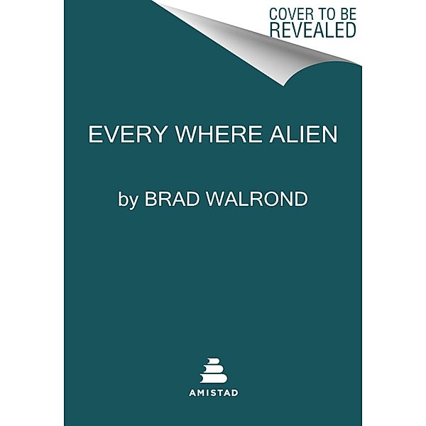 Every Where Alien, Brad Walrond