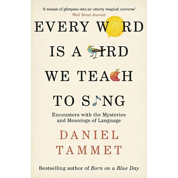 Every Word is a Bird We Teach to Sing, Daniel Tammet