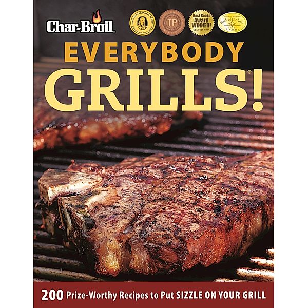 Everybody Grills! / Char-Broil, Editors Of Creative Homeowner