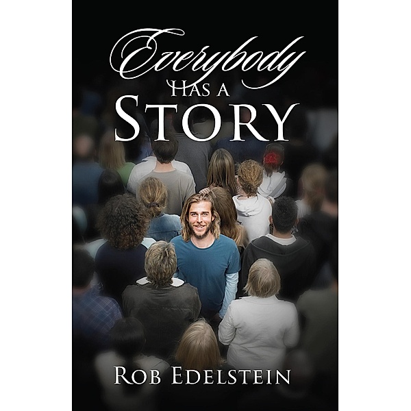Everybody Has a Story, Rob Edelstein