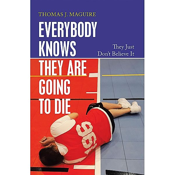 Everybody Knows They Are Going to Die, Thomas J. Maguire