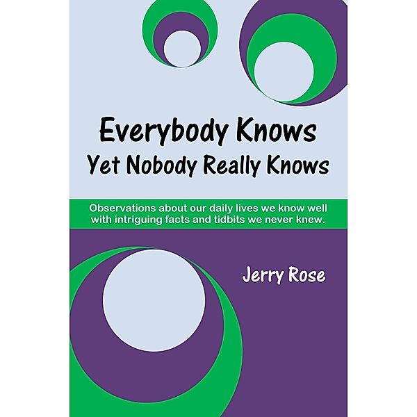 Everybody Knows Yet Nobody Really Knows / Jerry Rose, Jerry Rose
