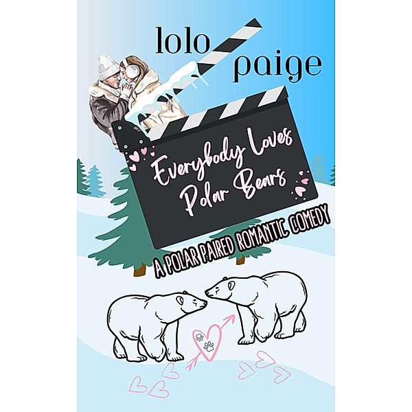 Everybody Loves Polar Bears (A Polar Paired Romantic Comedy) / A Polar Paired Romantic Comedy, Lolo Paige