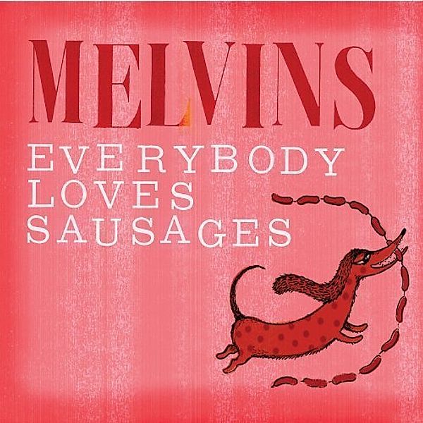 Everybody Loves Sausages, Melvins