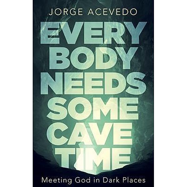 Everybody Needs Some Cave Time, Jorge Acevedo
