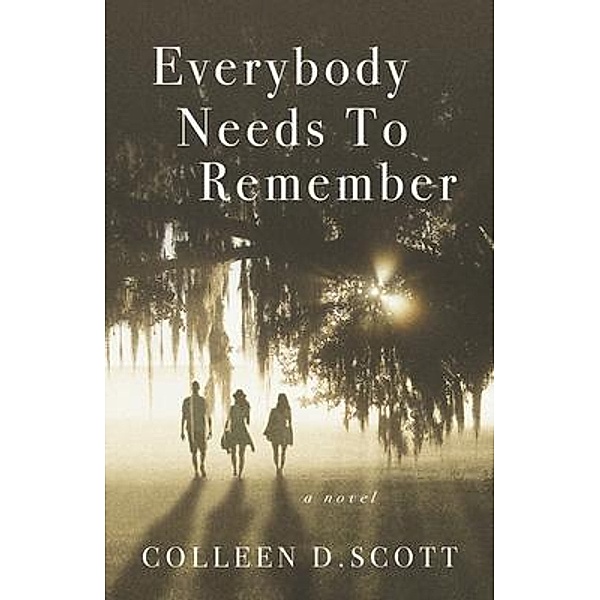 Everybody Needs To Remember / NKD Ventures, Colleen D. Scott