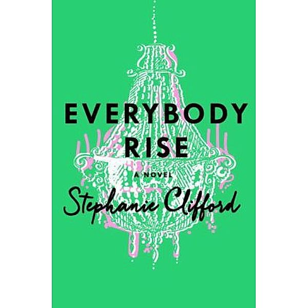 Everybody Rise, Stephanie Clifford