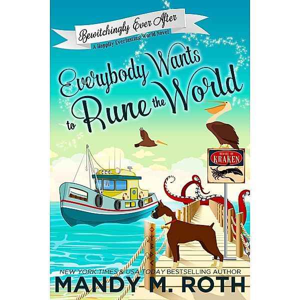 Everybody Wants to Rune the World: A Happily Everlasting World Novel (Bewitchingly Ever After, #2) / Bewitchingly Ever After, Mandy M. Roth