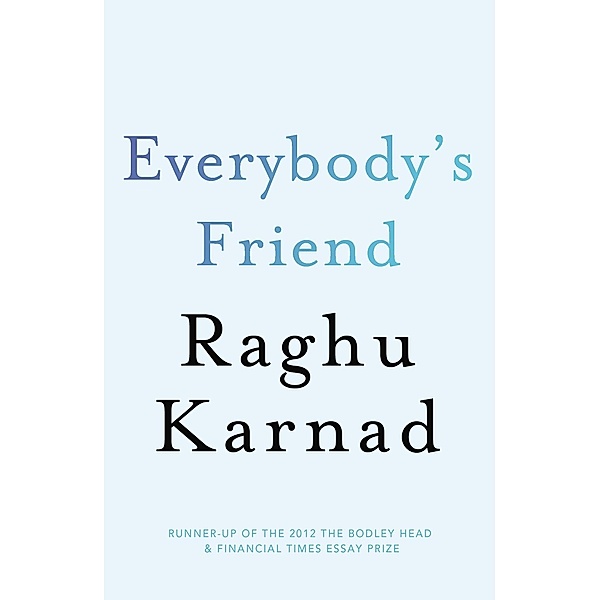 Everybody's Friend, Raghu Karnad