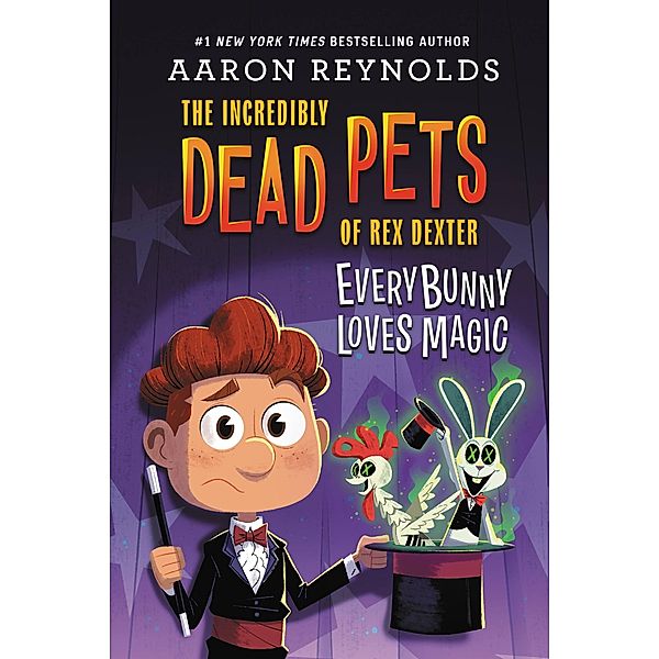 Everybunny Loves Magic / The Incredibly Dead Pets of Rex Dexter Bd.3, Aaron Reynolds