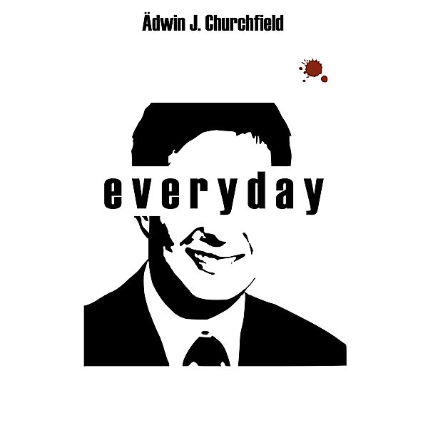 Everyday, Ädwin J. Churchfield