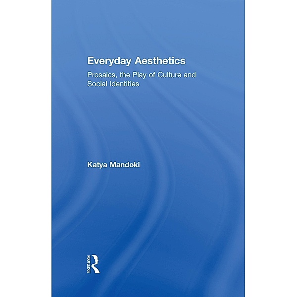 Everyday Aesthetics, Katya Mandoki