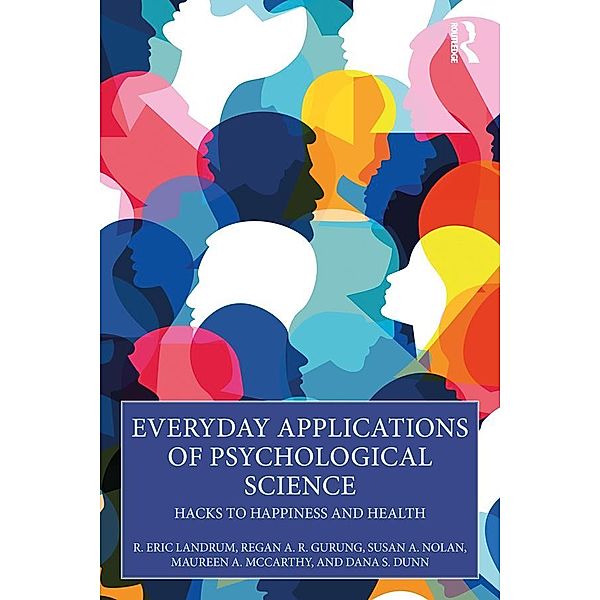 Everyday Applications of Psychological Science, R. Eric Landrum, Regan A. R. Gurung, Susan A. Nolan, Maureen A. McCarthy, Dana S. Dunn