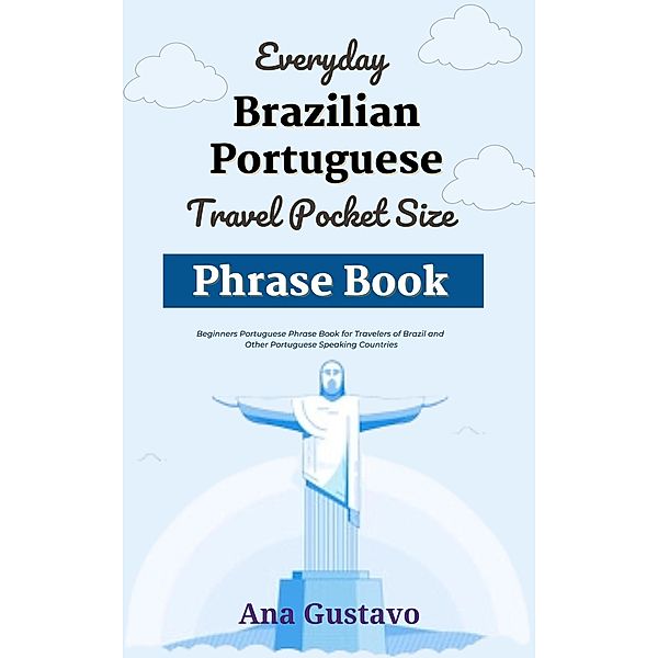 Everyday Brazilian Portuguese Travel Pocket Size Phrase Book, Ana Gustavo