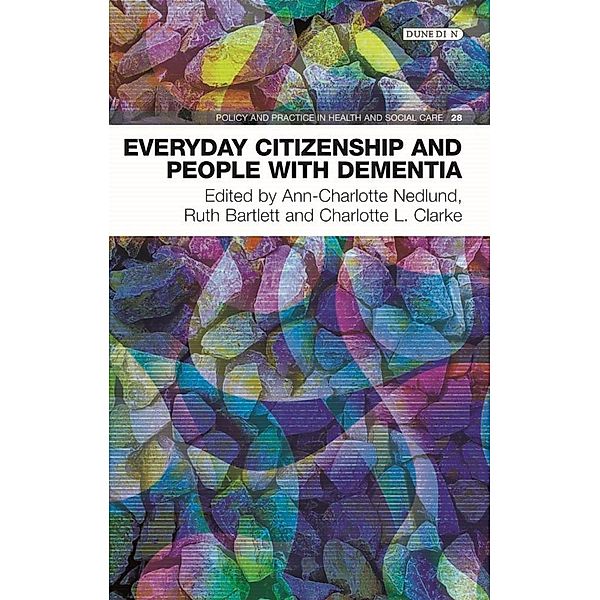 Everyday Citizenship and People with Dementia, Ann-Charlotte Nedlund