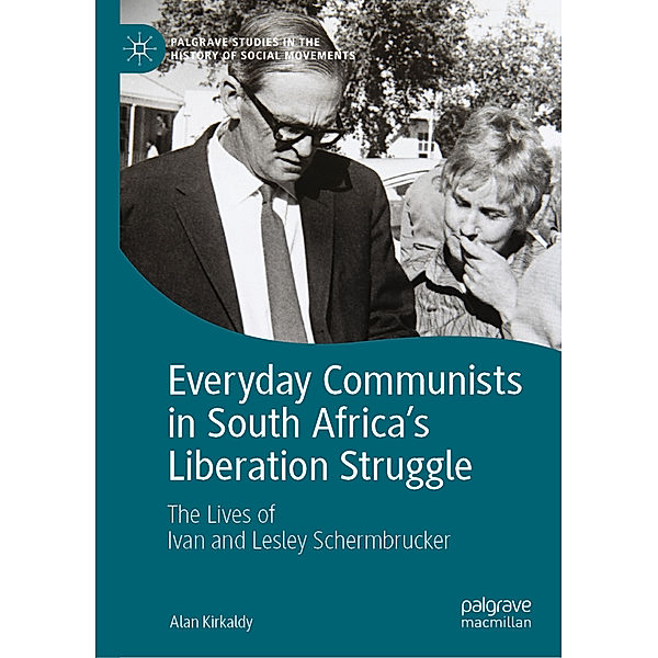 Everyday Communists in South Africa's Liberation Struggle, Alan Kirkaldy