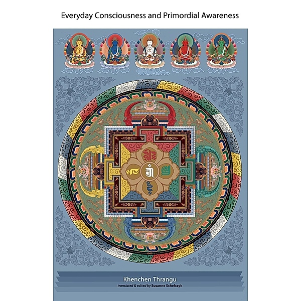 Everyday Consciousness and Primordial Awareness, Khenchen Thrangu