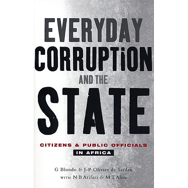 Everyday Corruption and the State, Giorgio Blundo, Jean-Pierre Olivier De-Sardan, N. B. Arifari, M. T. Alou